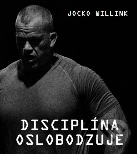 Disciplina oslobodzuje - Jocko Willink