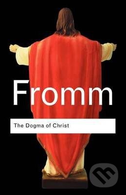 The Dogma of Christ - Erich Fromm