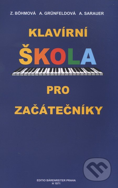 Klavírní škola pro začátečníky - Zdenka Böhmová, Arnoštka Grünfeldová, Alois Sarauer
