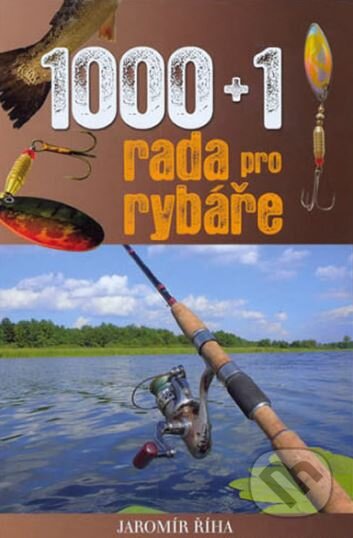 1000 + 1 rada pro rybáře - Jaromír Říha
