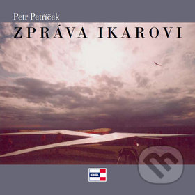 Zpráva Ikarovi - Petr Petříček
