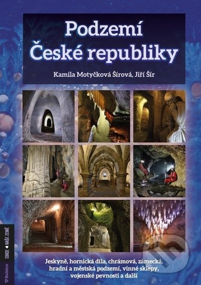 Podzemí České republiky - Kamila Šírová Motyčková, Jiří Šír