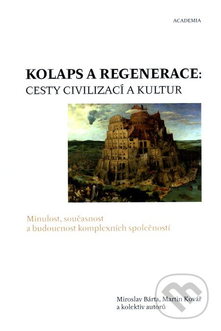 Kolaps a regenerace: Cesty civilizací a kultur - Miroslav Bárta, Martin Kovář