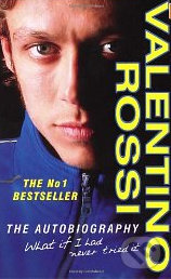 Valentino Rossi: The Autobiography - Valentino Rossi