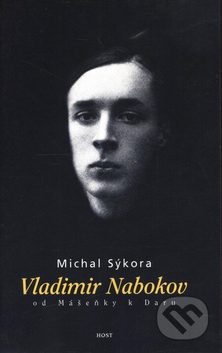 Vladimir Nabokov od Mášenky k Daru - Michal Sýkora