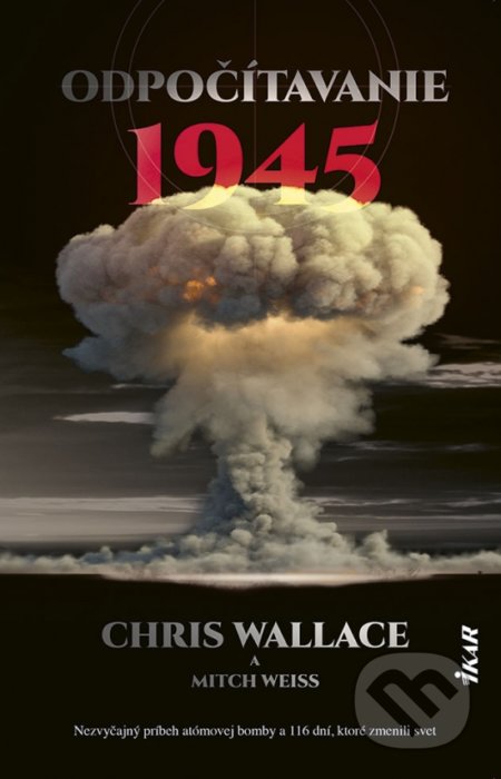Odpočítavanie 1945 - Chris Wallace, Mitch Weiss
