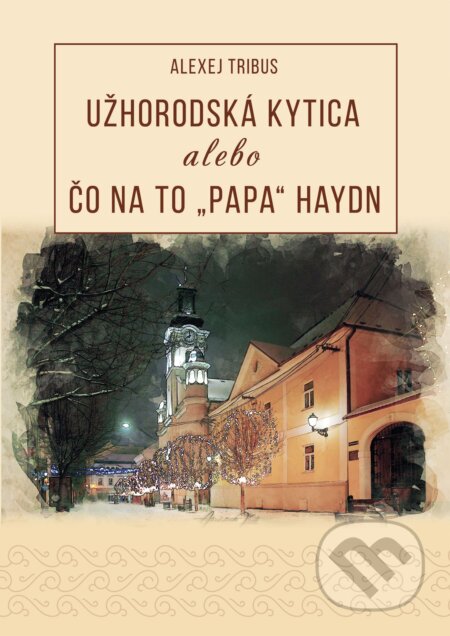 Užhorodská kytica alebo čo na to "Papa" Haydn