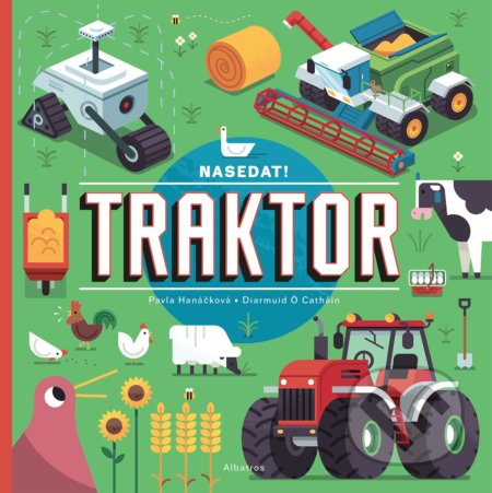 Nasedat! Traktor - Pavla Hanáčková, Diarmuid Ó Catháin (ilustrátor)