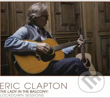 Eric Clapton: The Lady in the Balcony - Lockdown Sessions - Eric Clapton