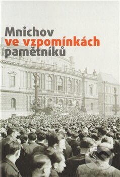 Mnichov ve vzpomínkách pamětníků