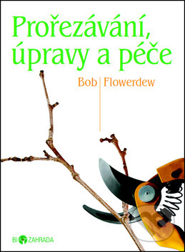 Prořezávání, úpravy a péče - Bob Flowerdew