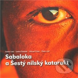 Sabaloka a Šestý nilský katarakt - Václav Cílek a kol.