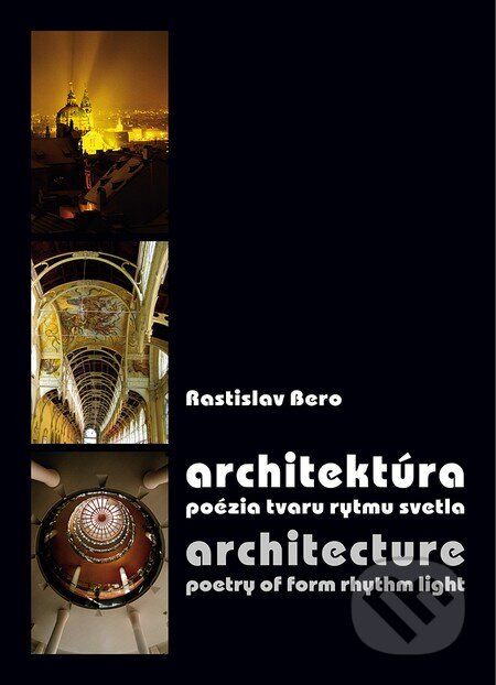 Architektúra - poézia tvaru rytmu svetla / Architecture - poetry of form rhythm light