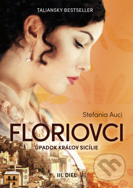 Floriovci - Úpadok kráľov Sicílie - Stefania Auci