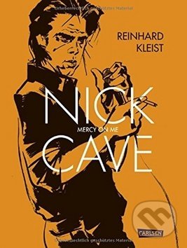 Nick Cave: Mercy on Me - Reinhard Kleist