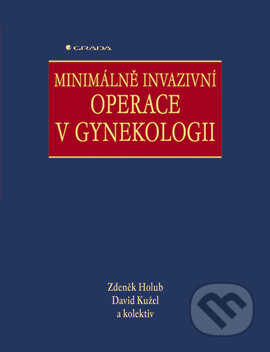Minimálně invazivní operace v gynekologii - Zdeněk Holub, David Kužel a kolektiv