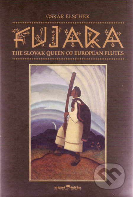 Fujara – The Slovak Queen of European Flutes - Oskár Elschek