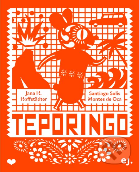 Teporingo - Jana H. Hoffstädter, Santiago Solís Montes de Oca (ilustrátor)