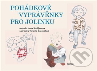 Pohádkové vyprávěnky pro Jolinku - Jana Švaňhalová, Vendula Švaňhalová (Ilustrátor)