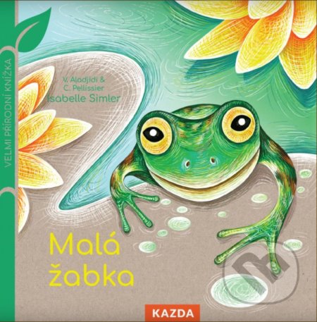 Malá žabka - Caroline Pellissier, Virginie Aladjidi, Isabelle Simler (Ilustrátor)