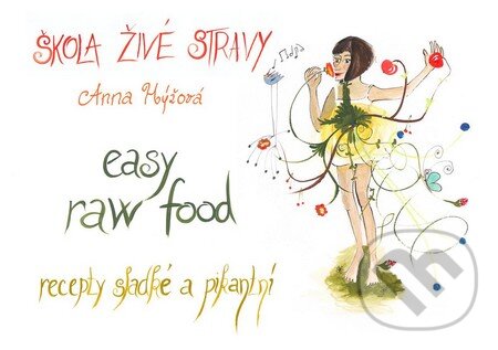 Škola živé stravy - easy raw food - Anna Hýžová
