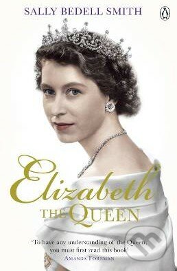 Elizabeth the Queen - Sally Bedell Smith