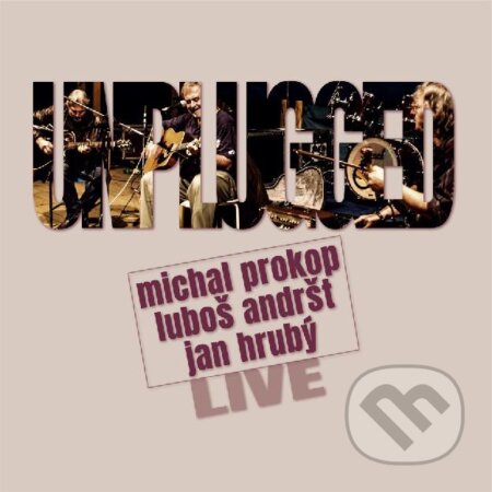 Prokop, Andršt, Hrubý: Unplugged Live LP - Michal Prokop, Luboš Andršt, Jan Hrubý