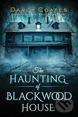 The Haunting of Blackwood House - Darcy Coates