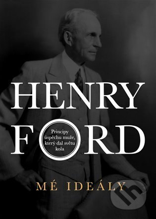 Mé ideály - Henry Ford