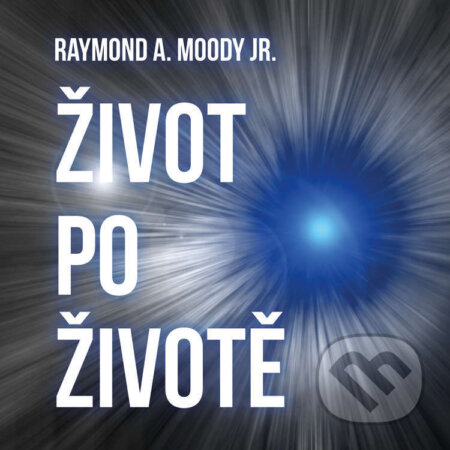 Život po životě - Raymond Moody