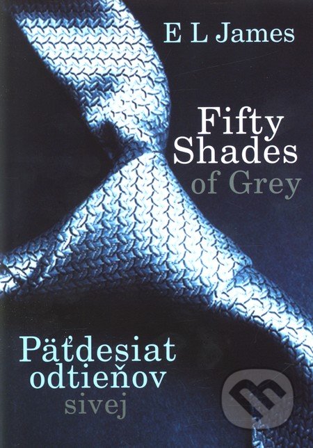 Fifty Shades of Grey: Päťdesiat odtieňov sivej - E L James