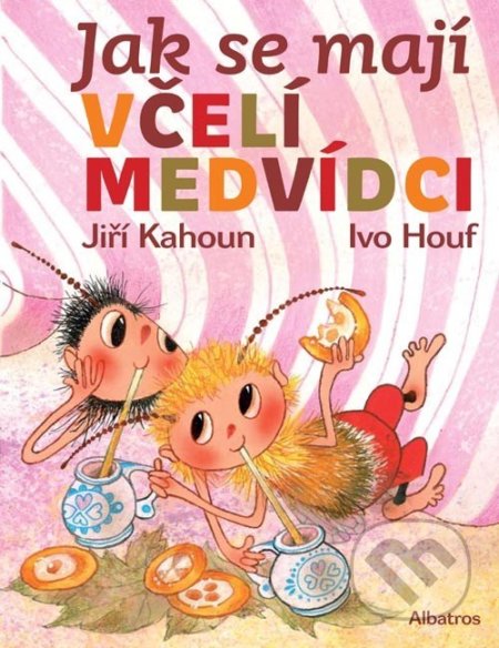 Jak se mají včelí medvídci - Jiří Kahoun, Petr Skoumal, Zdeněk Svěrák, Ivo Houf (ilustrátor)