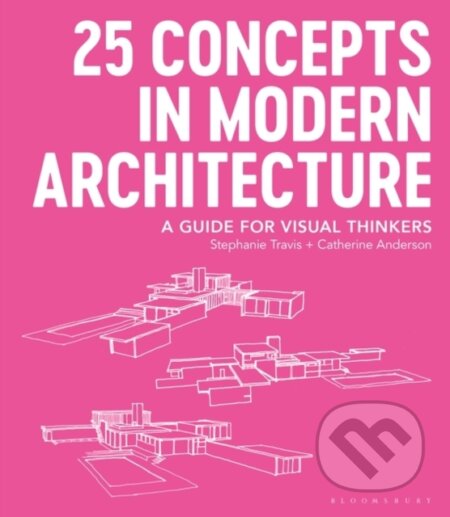 Kniha: 25 Concepts in Modern Architecture (Stephanie Travis a Catherine