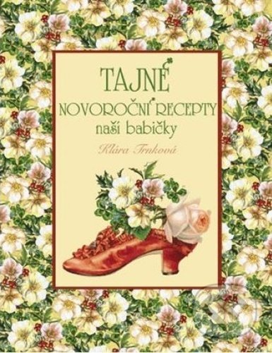 Tajné novoroční recepty naší babičky - Klára Trnková