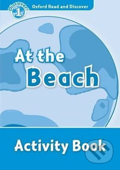 Oxford Read and Discover: Level 1 - At the Beach Activity Book