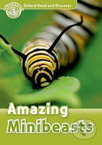 Oxford Read and Discover: Level 3 - Amazing Minibeasts
