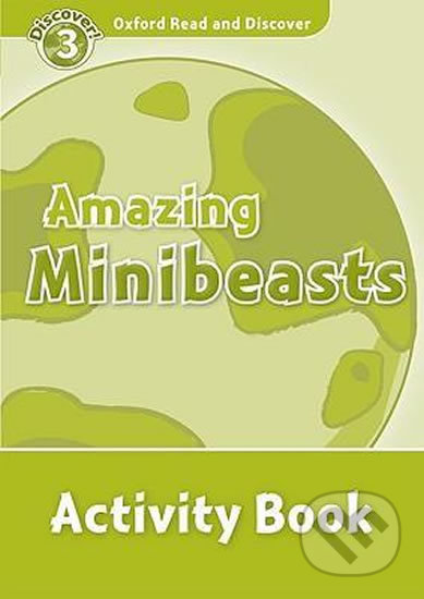 Oxford Read and Discover: Level 3 - Amazing Minibeasts Activity Book