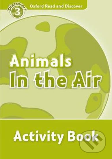 Oxford Read and Discover: Level 3 - Animals in the Air Activity Book