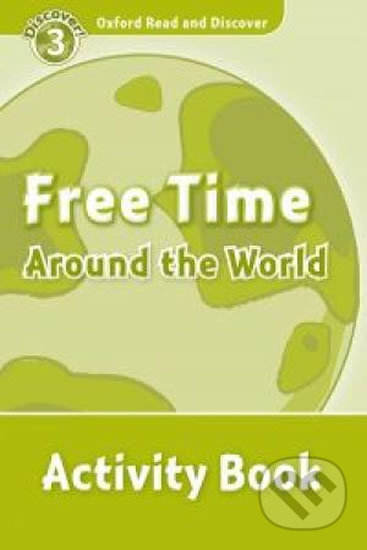 Oxford Read and Discover: Level 3 - Free Time Around the World Activity Book