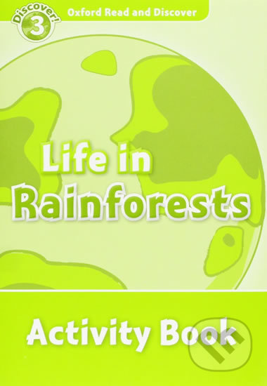 Oxford Read and Discover: Level 3 - Life in the Rainforests Activity Book