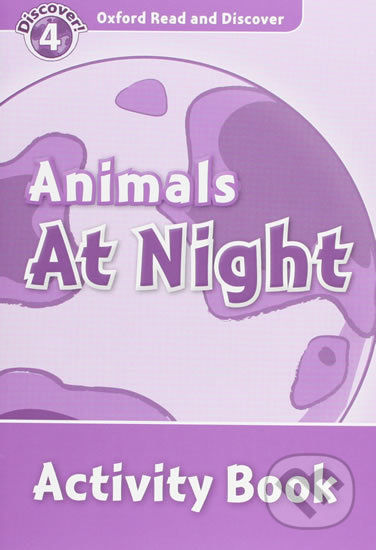 Oxford Read and Discover: Level 4 - Animals at Night Activity Book