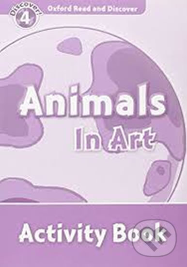 Oxford Read and Discover: Level 4 - Animals in Art Activity Book
