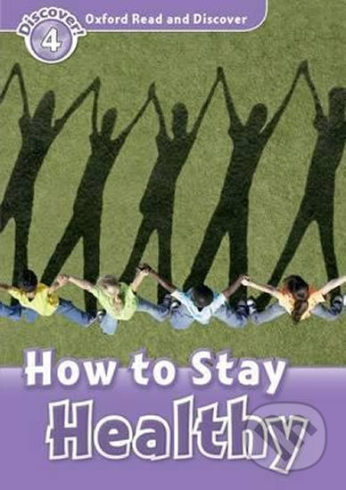 Oxford Read and Discover: Level 4 - How to Stay Healthy