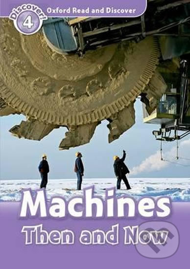 Oxford Read and Discover: Level 4 - Machines Then and Now