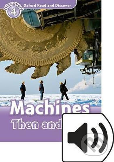 Oxford Read and Discover: Level 4 - Machines Then and Now with Mp3 Pack