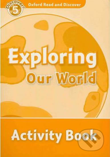 Oxford Read and Discover: Level 5 - Exploring Our World Activity Book