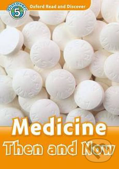 Oxford Read and Discover: Level 5 - Medicine Then and Now
