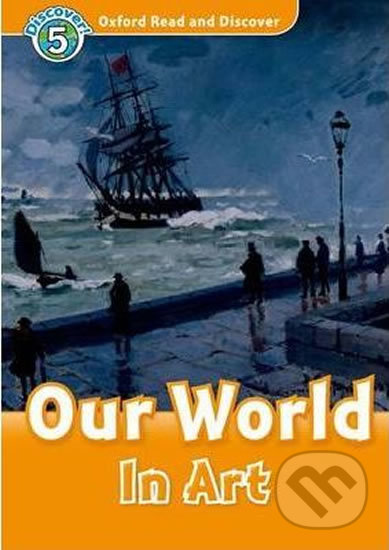 Oxford Read and Discover: Level 5 - Our World in Art