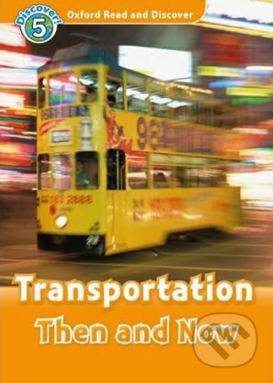 Oxford Read and Discover: Level 5 - Transportation Then and Now