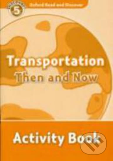 Oxford Read and Discover: Level 5 - Transportation Then and Now Activity Book